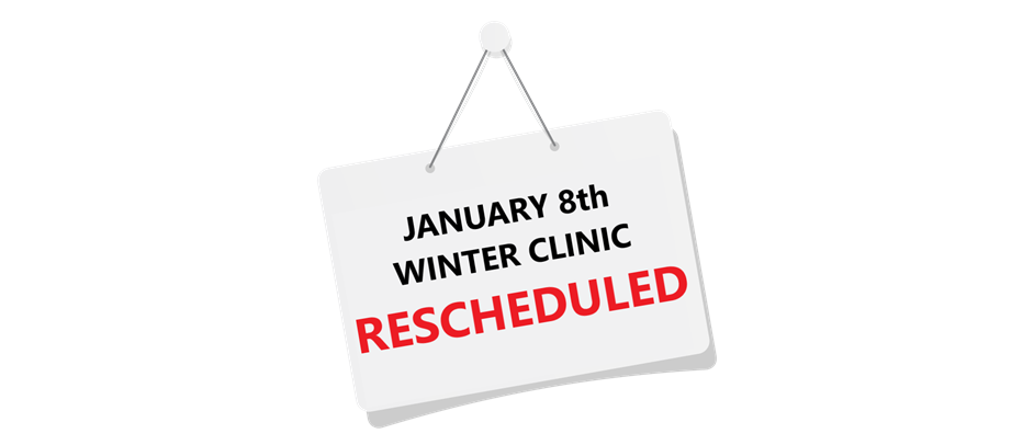 January 8th Winter Clinic Rescheduled